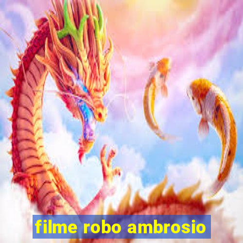 filme robo ambrosio